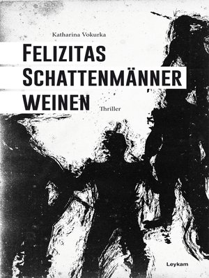 cover image of Felizitas Schattenmänner weinen